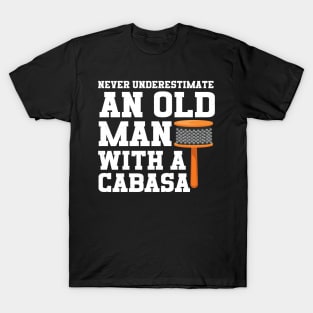 Never Underestimate An Old Man With A Cabasa T-Shirt